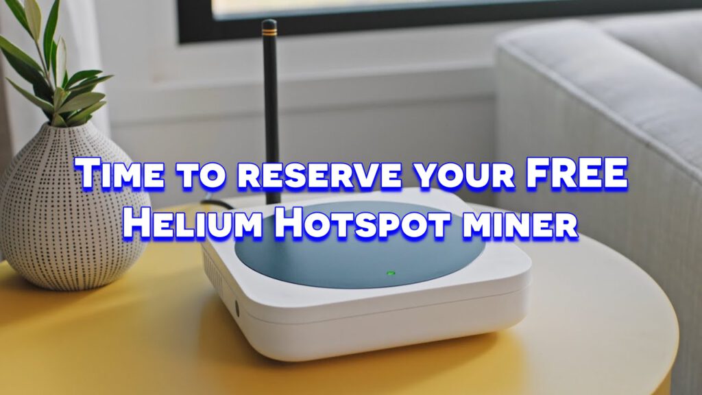 Time to reserve your free Helium Hotspot miner